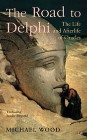 The Road to Delphi: The Life and Afterlife of Oracles