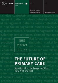 The Future of Primary Care: Meeting the Challenges of the New NHS Market