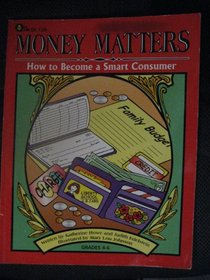Money Matters: How to Become a Smart Consumer