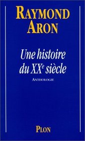 Une histoire du vingtieme siecle (French Edition)