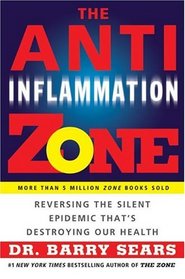 The Anti-Inflammation Zone : Reversing the Silent Epidemic That's Destroying Our Health