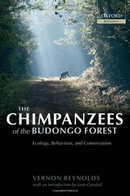 The Chimpanzees of the Budongo Forest: Ecology, Behaviour, and Conservation (Oxford Biology)