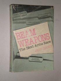 Beam Weapons: The Next Arms Race