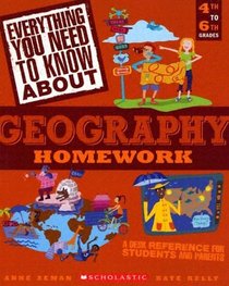 Everything You Need to Know About Geography Homework: A Desk Reference for Students and Parents