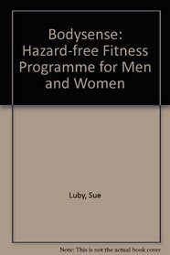 Bodysense: The Hazard-Free Fitness Program for Men and Women