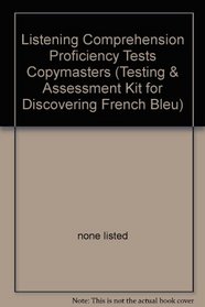 Listening Comprehension Proficiency Tests Copymasters (Testing & Assessment Kit for Discovering French Bleu)