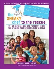 Sneaky Chef to the Rescue: More Simple Strategies for Getting Your Kids Eating Right