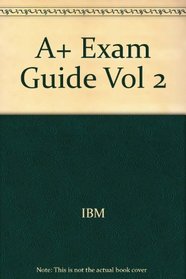 A+ Exam Guide Vol 2