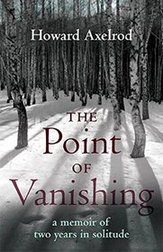 The Point of Vanishing: A Memoir of Two Years in Solitude