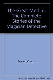 The Great Merlini: The Complete Stories of the Magician Detective (The Gregg Press mystery fiction series)