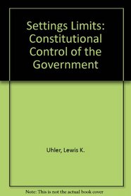 Setting Limits: Constitutional Control of Government