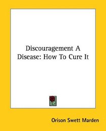 Discouragement A Disease: How To Cure It
