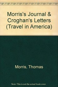 Morris's Journal & Croghan's Letters (Travel in America)