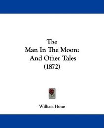 The Man In The Moon: And Other Tales (1872)
