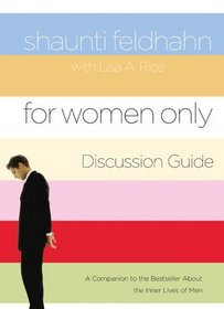 For Women Only Discussion Guide : A Companion to the Bestseller About the Inner Lives of Men