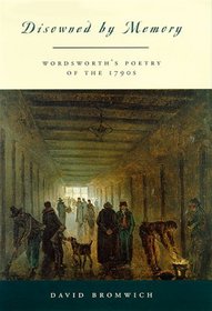 Disowned by Memory : Wordsworth's Poetry of the 1790s