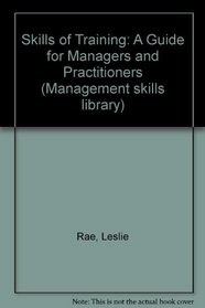 SKILLS OF TRAINING: A GUIDE FOR MANAGERS AND PRACTITIONERS