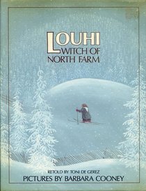 Louhi, Witch of North Farm: A Story from Finland's Epic Poem, the Kalevala