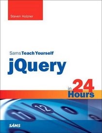Sams Teach Yourself jQuery in 24 Hours (Sams Teach Yourself in 24 Hours)