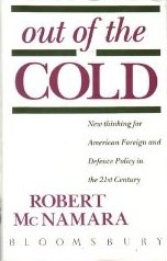 Out of the Cold: New Thinking for American Foreign and Defence Policy in the Twenty-first Century