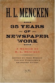 Thirty-five Years of Newspaper Work: A Memoir by H. L. Mencken (Maryland Paperback Bookshelf)