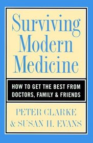 Surviving Modern Medicine: How to Get the Best from Doctors, Family, and Friends