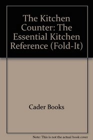 The Kitchen Counter: The Essential Kitchen Reference (Fold-It)