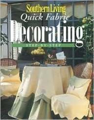 Southern Living Quick Fabric Decorating Step by Step