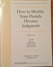 How to Modify Your Florida Divorce Judgement: With Forms (Take the Law Into Your Own Hands)