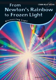 From Newton's Rainbow to Frozen Light: Discovering Light (Chain Reactions)