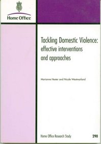 Tackling Domestic Violence: Effective Interventions and Approaches (Home Office Research Study, 290)