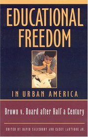 Educational Freedom in Urban America: Fifty Years After Brown V. Board of Education