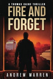 Fire and Forget (Thomas Caine Thrillers) (Volume 3)