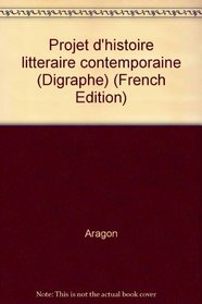Projet d'histoire litteraire contemporaine (Digraphe) (French Edition)