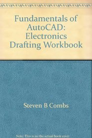 Fundamentals of AutoCAD: Electronics drafting workbook