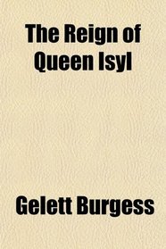 The Reign of Queen Isyl