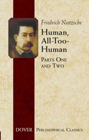 Human, All-Too-Human: Parts One and Two (Philosophical Classics) (Pt. I&II)