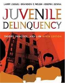 Juvenile Delinquency: Theory, Practice, and Law (with CD-ROM and InfoTrac)