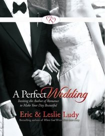 A Perfect Wedding: Inviting the Author of Romance to Make Your Day Beautiful