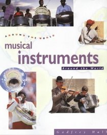 Musical Instruments Around the World (Around the World S.)