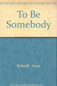 To Be Somebody