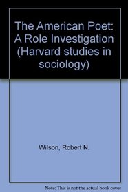 AMER POET ROLE INVESTIGATION (Harvard Studies in Sociology)
