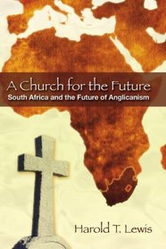 A Church for the Future: South Africa and the Future of Anglicanism