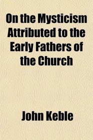On the Mysticism Attributed to the Early Fathers of the Church