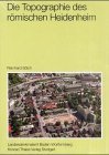 Die Topographie des romischen Heidenheim (Forschungen und Berichte zur Vor- und Fruhgeschichte in Baden-Wurttemberg) (German Edition)
