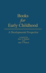 Books for Early Childhood: A Developmental Perspective (Bibliographies and Indexes in Psychology)