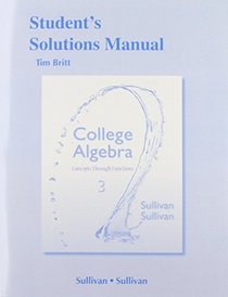 Student's Solutions Manual College Algebra: Concepts Through Functions