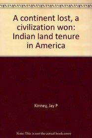 A continent lost, a civilization won: Indian land tenure in America
