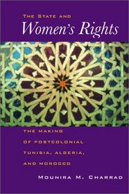 States and Women's Rights: The Making of Postcolonial Tunisia, Algeria, and Morocco