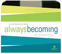 Always Becoming Audio Devotional CD, New Century Version: An Audio Experience for Women